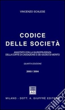 Codice delle società. Annotato con la giurisprudenza della Corte di Cassazione e dei giudici di merito libro di Scalese Vincenzo