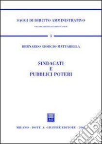 Sindacati e pubblici poteri libro di Mattarella Bernardo G.