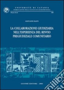 La collaborazione giudiziaria nell'esperienza del rinvio pregiudiziale comunitario libro di Raiti Giovanni