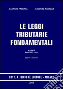 Le leggi tributarie fondamentali libro di Falsitta Gaspare - Fantozzi Augusto