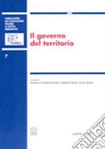 Il governo del territorio. Atti del 6° Convegno nazionale (Pescara, 29-30 novembre 2002) libro di Civitarese Matteucci S. (cur.); Ferrari E. (cur.); Urbani P. (cur.)