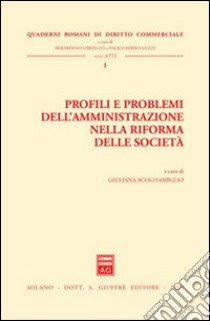 Profili e problemi dell'amministrazione nella riforma delle società. Atti dell'Incontro di studio (Roma, 20 marzo 2003) libro