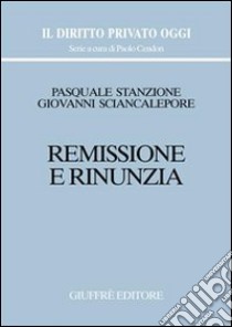 Remissione e rinunzia libro di Sciancalepore Giovanni; Stanzione Pasquale