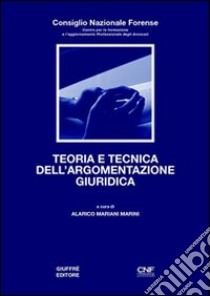 Teoria e tecnica dell'argomentazione giuridica libro di Mariani Marini Alarico