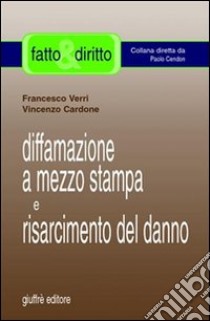 Diffamazione a mezzo stampa e risarcimento del danno libro di Verri Francesco - Cardone Vincenzo