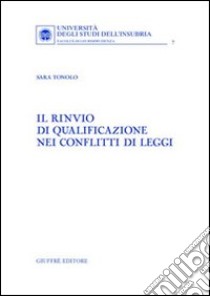 Il rinvio di qualificazione nei conflitti di leggi libro di Tonolo Sara