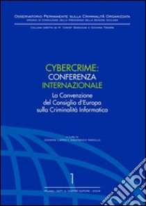 Cybercrime. Conferenza internazionale. La Convenzione del Consiglio d'Europa sulla criminalità informatica libro di Ilarda G. (cur.); Marullo G. (cur.)