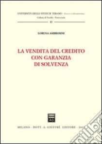La vendita del credito con garanzia di solvenza libro di Ambrosini Lorena