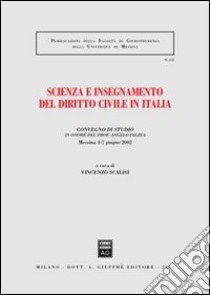 Scienza e insegnamento del diritto civile in Italia. Convegno di studio in onore del prof. Angelo Falzea (Messina, 4-7 giugno 2002) libro di Scalisi V. (cur.)