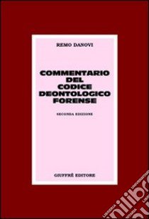 Commentario del codice deontologico forense libro di Danovi Remo