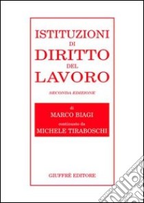 Istituzioni di diritto del lavoro libro di Biagi Marco - Tiraboschi Michele