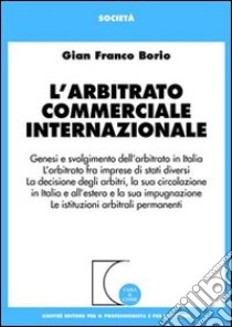 L'arbitrato commerciale internazionale libro di Borio G. Franco