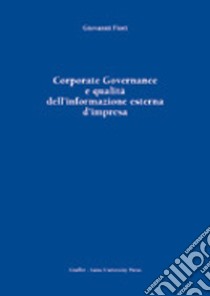 Corporate Governance e qualità dell'informazione esterna d'impresa libro di Fiori Giovanni