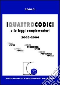 I quattro codici e le leggi complementari 2003. Codice civile, Codice penale, Codice procedura civile, Codice procedura penale libro