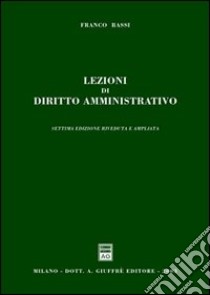 Lezioni di diritto amministrativo libro di Bassi Franco