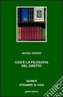 Cos'è la filosofia del diritto libro di Troper Michel