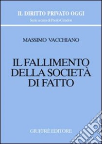 Il fallimento della società di fatto libro di Vacchiano Massimo