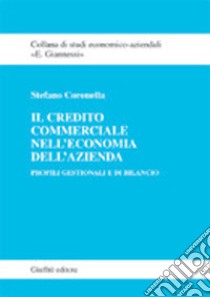 Il credito commerciale nell'economia dell'azienda. Profili gestionali e di bilancio libro di Coronella Stefano