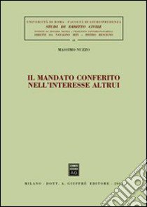 Il mandato conferito nell'interesse altrui libro di Nuzzo Massimo