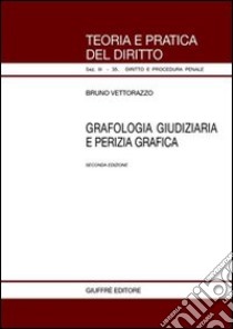 Grafologia giudiziaria e perizia grafica libro di Vettorazzo Bruno