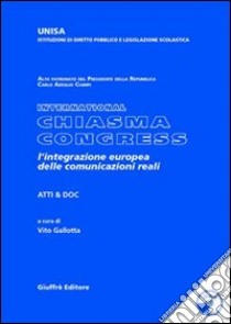 International Chiasma congress. L'integrazione europea delle comunicazioni reali. Con CD-ROM libro di Gallotta V. (cur.)