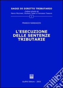 L'esecuzione delle sentenze tributarie libro di Randazzo Franco