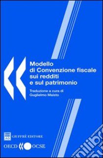 Modello di convenzione fiscale sui redditi e sul patrimonio libro di Maisto G. (cur.)