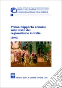 Primo rapporto annuale sullo stato del regionalismo in Italia (2002) libro