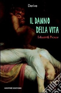 Il danno della vita. Risarcimento per una vita non desiderata libro di Picker Eduard; Zatti P. (cur.); Canale D. (cur.)