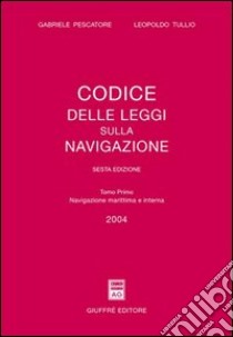 Codice delle leggi sulla navigazione. Aggiornato al 31 dicembre 2003 (1) libro di Pescatore Gabriele - Tullio Leopoldo