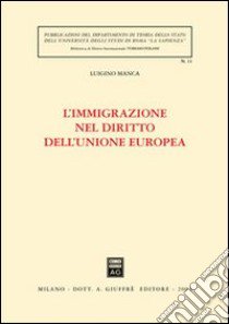 L'immigrazione nel diritto dell'Unione Europea libro di Manca Luigino