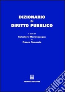 Dizionario di diritto pubblico libro di Mastropasqua S. (cur.); Tamassia F. (cur.)