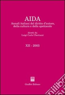 Aida. Annali italiani del diritto d'autore, della cultura e dello spettacolo (2003) libro