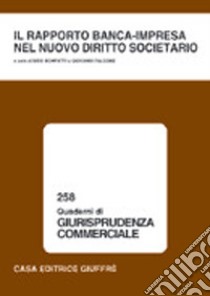 Il rapporto banca-impresa nel nuovo diritto societario. Atti del Convegno (Lanciano, 9-10 maggio 2003) libro di Bonfatti S. (cur.); Falcone G. (cur.)