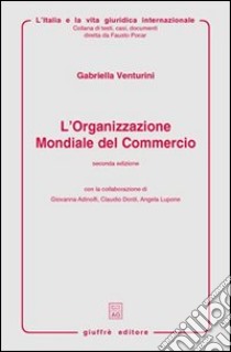 L'Organizzazione mondiale del commercio libro di Venturini Gabriella