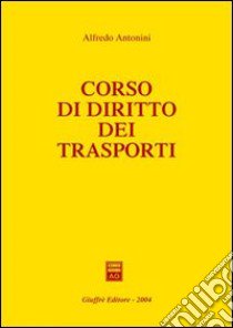 Corso di diritto dei trasporti libro di Antonini Alfredo