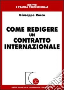 Come redigere un contratto internazionale libro di Rocco Giuseppe