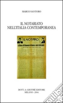 Il notariato nell'Italia contemporanea libro di Santoro Marco