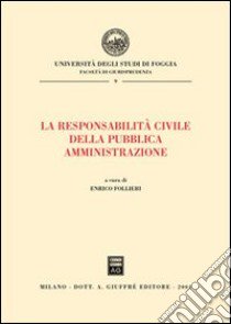 La responsabilita' civile della pubblica amministrazione libro di Follieri E. (cur.)