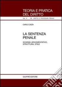 La sentenza penale. Schema argomentativo, struttura, stile libro di Zaza Carlo