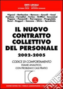 Il nuovo contratto collettivo del personale 2002-2005. Codice di comportamento. Esame analitico, con problemi e casi pratici libro