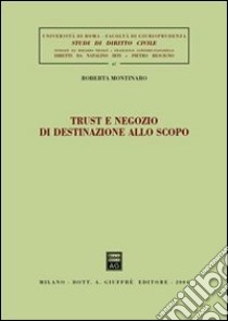 Trust e negozio di destinazione allo scopo libro di Montinaro Roberta