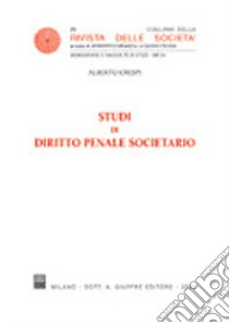 Studi di diritto penale societario libro di Crespi Alberto