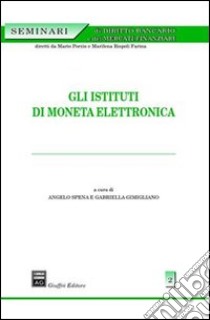 Gli istituti di moneta elettronica libro di Spena A. (cur.); Gimigliano G. (cur.)