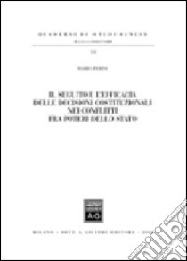 Il seguito e l'efficacia delle decisioni costituzionali nei conflitti fra poteri dello Stato libro di Perini Mario