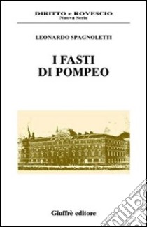 I fasti di Pompeo libro di Spagnoletti Leonardo