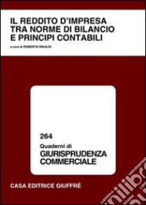 Il reddito d'impresa tra norme di bilancio e principi contabili libro di Rinaldi R. (cur.)