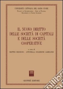 Il nuovo diritto delle società di capitali e delle società cooperative. Atti del Convegno (Piacenza, 14-15 marzo 2003) libro