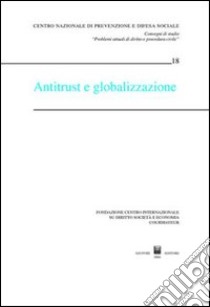 Antitrust e globalizzazione. Atti del Convegno (Courmayeur, 19-20 settembre 2003) libro