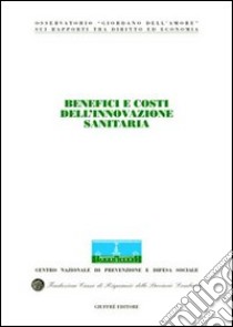 Benefici e costi dell'innovazione sanitaria. Atti del Congresso internazionale (Stresa, 19-20 maggio 2003) libro